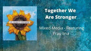 Together We Are Stronger - Mixed Media Live Saturday Hop