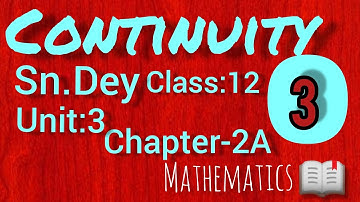 CONTINUITY||S.N DEY~CLASS-12 UNIT-3:CHAPTER-2A||PART-3