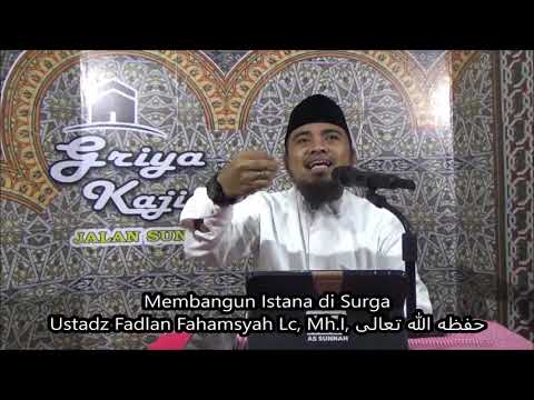 Membangun Istana di Surga - Ustadz Fadlan Fahamsyah Lc, Mh.I, حفظه الله تعالى