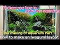 How to make an Iwagumi layout planted aquarium Part1「ADA set up,the making of aquarium,tropical fish