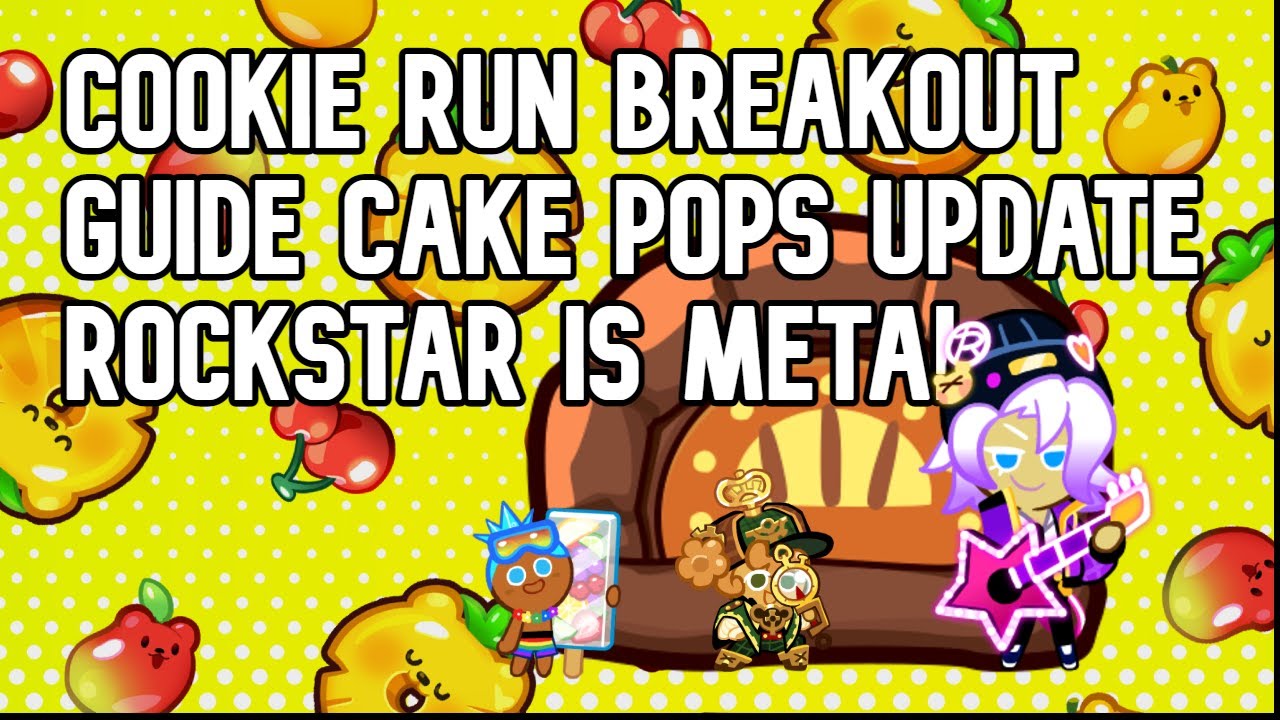 Cookie Run Breakout Guide (Cake Pops Update) Rockstar Is Number One