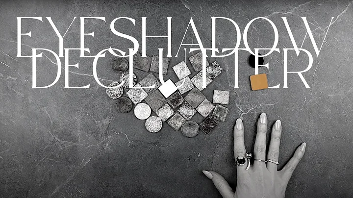 DEEPLY SATISFYING SINGLE EYESHADOW DECLUTTER