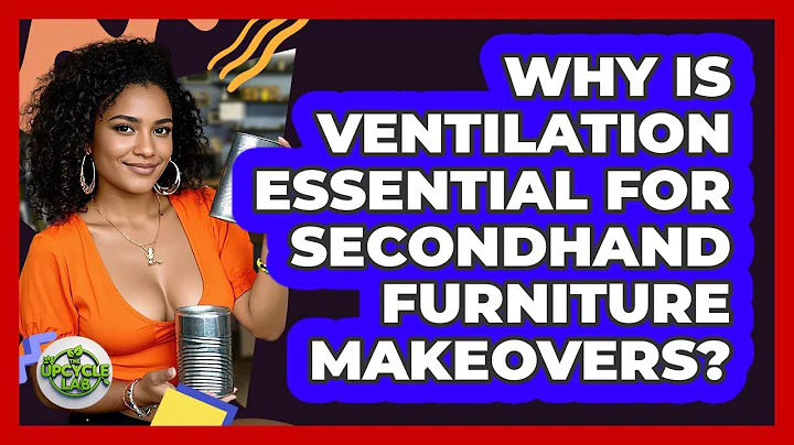Why Is Ventilation Essential For Secondhand Furniture Makeovers? - The Upcycle Lab