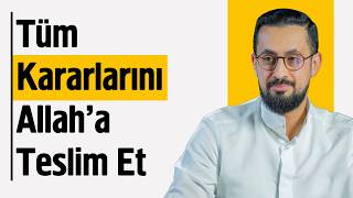 Tüm Kararlarını Allaha Teslim Et Mehmet Yıldız