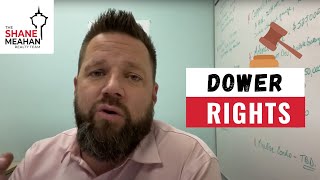 Dower Rights The Shane Meahan Realty Team
