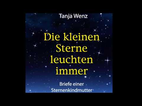 Die kleinen Sterne leuchten immer - Das Buch zur Anenzephalie von Tanja Wenz