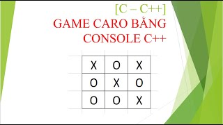 [C - C++] LUYỆN TẬP: LÀM GAME CỜ CARO BẰNG CONSOLE C++ screenshot 5