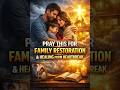 Prayer for Family Healing & Relationship Restoration Lord Bring Peace. #short #meditation #prayer