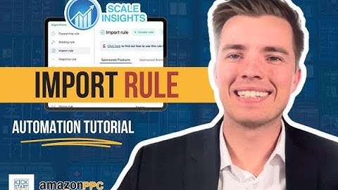 Scale Insights Import Rule Automation Setup - How to Advanced Amazon PPC Guide