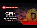 Ngày công bố CPI cận kề – CPI sẽ tác động thế nào đến thị trường Crypto quý 4?