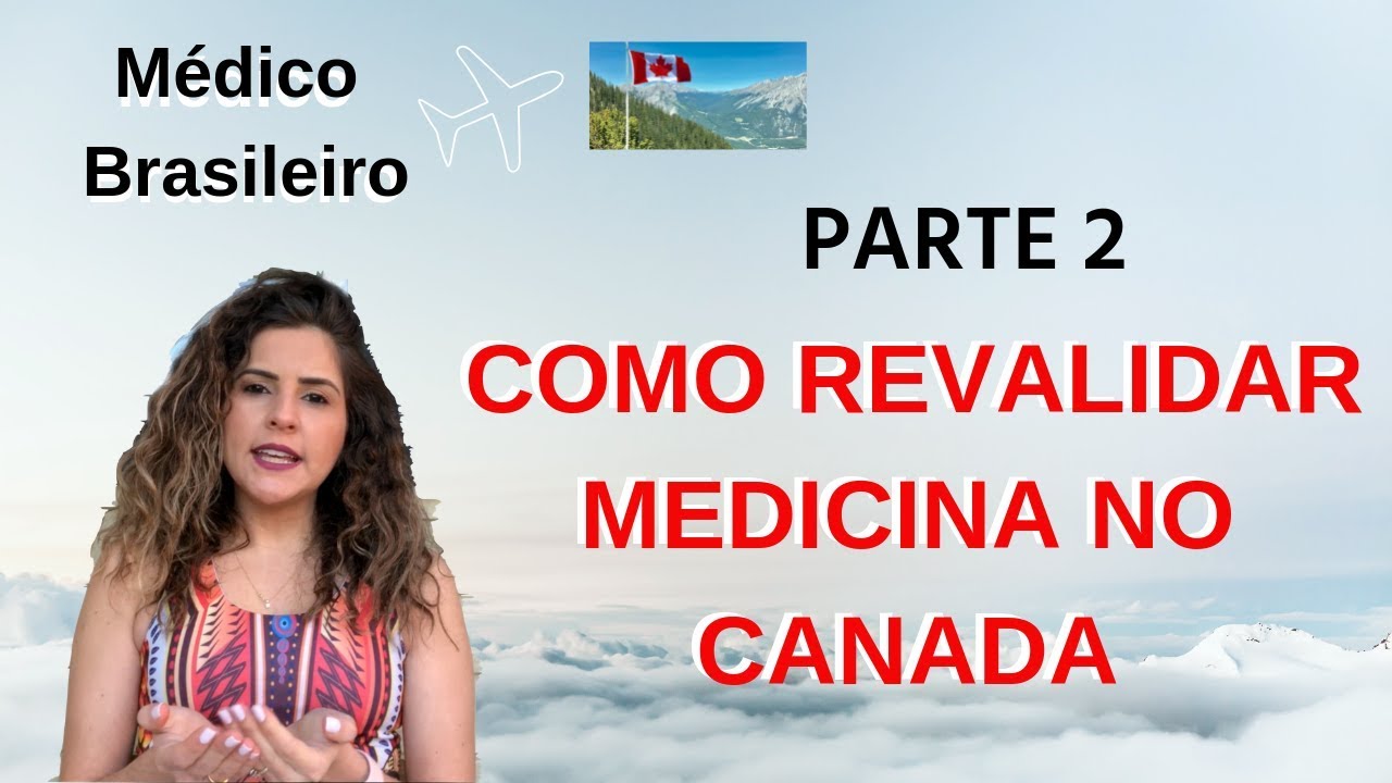 COMO REVALIDAR A MEDICINA NO CANADA- PARTE 2 - YouTube