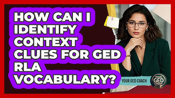 How Can I Identify Context Clues For GED RLA Vocabulary? - Your GED Coach