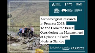 To and From the Braes: Considering the Management of Uploads in Early Modern Glencoe | ARP 2023 by Society of Antiquaries of Scotland 103 views 11 months ago 23 minutes
