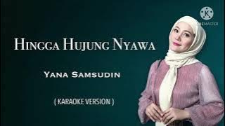 Yana Samsudin - Hingga Hujung Nyawa ( Karaoke Version)