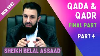 Sheikh Belal Assaad: Qada & Qadr (Destiny) | PART 4 | New 2022