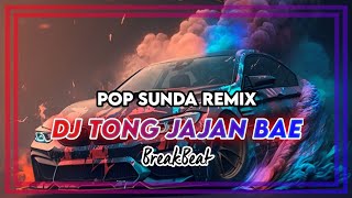 DJ TONG JAJAN BAE || Pop Sunda Remix