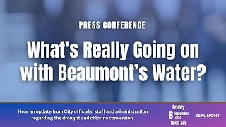 Exclusive Drought & Chlorine Conversion Press Conference Sept 8 , 2023 | City of Beaumont Details