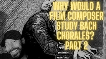 Why study Bach Functional Harmony as a film Composer Part 2
