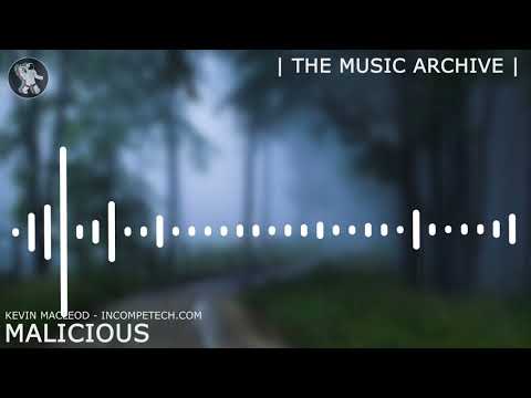 Kevin Macleod ~ Malicious  [ The Music Archive ]
