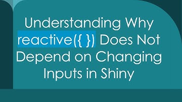Understanding Why reactive({ }) Does Not Depend on Changing Inputs in Shiny