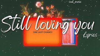 Still Loving You 🎵 Full Lyrics | Romantic Song | soul_Music