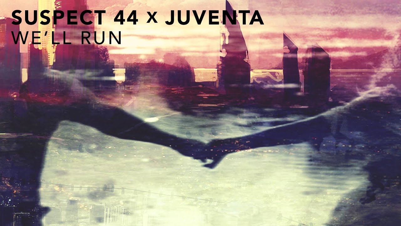 Suspect 44 X Juventa - We'll Run (Free Download)