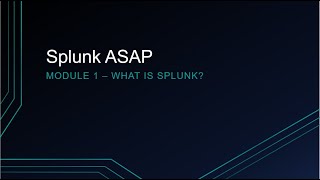 Splunk ASAP Module 1 - What is Splunk? (beginner) screenshot 3