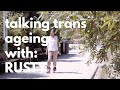 Talking Trans Ageing with Rusty