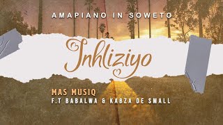 Mas Musiq - Inhliziyo ft. Babalwa & Kabza De Small