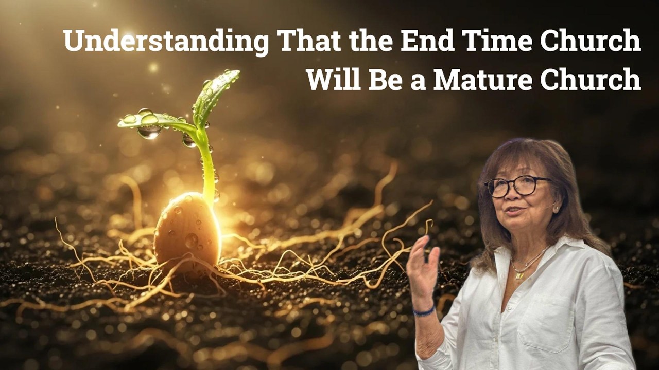 Understanding That the End Time Church Will Be a Mature Church - 08/16/2026 by Erlinda Cruz