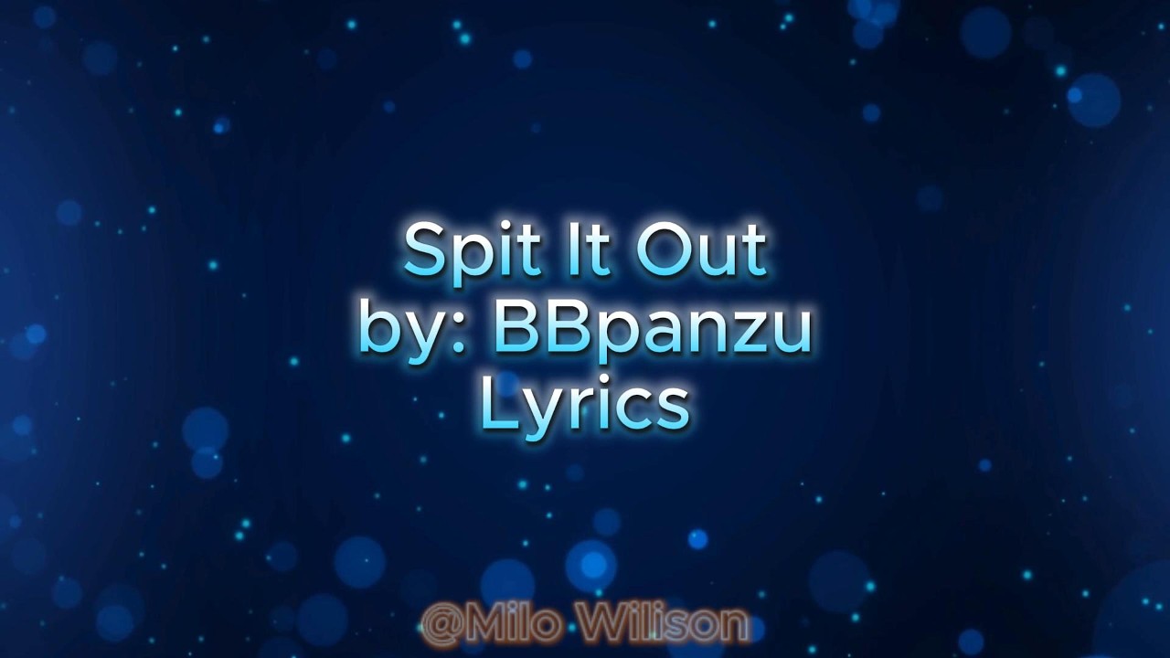Spit It Out - BBpanzu | Lyrics