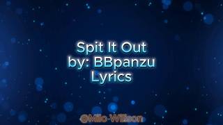 Spit It Out - BBpanzu | Lyrics
