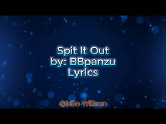 Spit It Out - BBpanzu | Lyrics