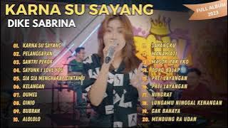 KARNA SU SAYANG | PELANGGARAN | SANTRI PEKOK - DIKE SABRINA | FULL ALBUM 2023