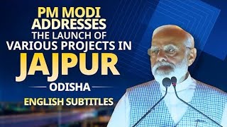 PM Modi addresses the launch of various projects in Jajpur, Odisha| English Subtitles