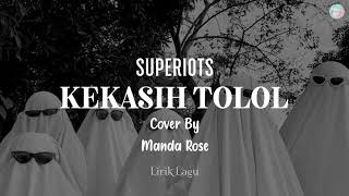 SUPERIOTS-Kekasih Tolol || Cover By Manda Rose