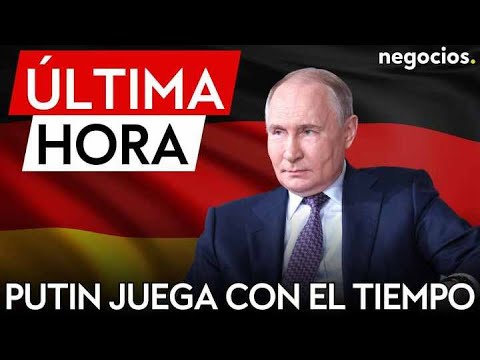 &Uacute;LTIMA HORA | Alemania advierte a Europa: Putin juega con el tiempo