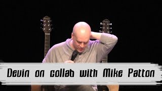 Devin Townsend on collaboration with Mike Patton (Fan Q&A in Helsinki, Finland, 30.03.2019)