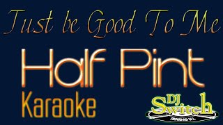 Just Be Good To Me   Half Pint Karaoke