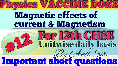 Physics VACCINE dose #12// Short questions // Magnetic effect of current CHSE 12th by Anil Sir