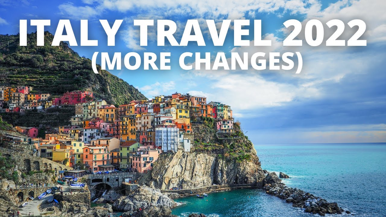 Travel To Italy 2022 - Updated Spring Changes