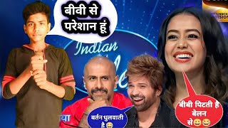 बीवी से परेशान हूं l😭| Indian idol Season 14 audition today Neha Kakkar