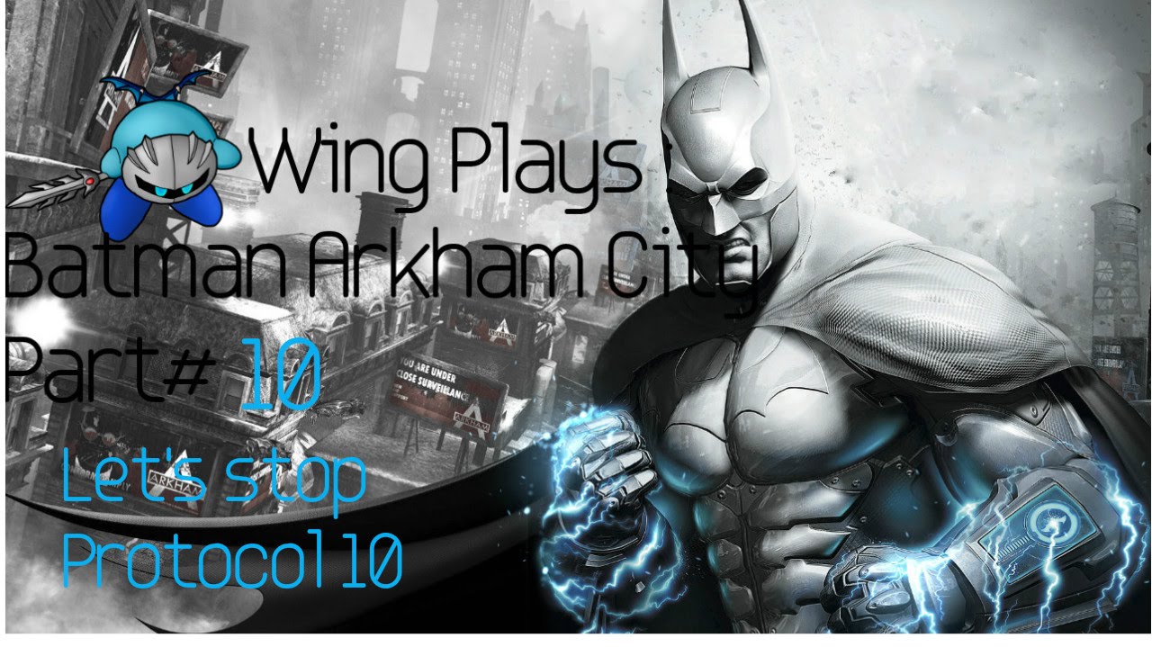 knight of pentacles Wing Plays Batman Arkham City #10 : Let's stop Protocol 10