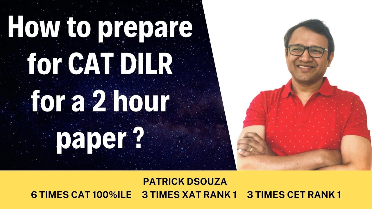 How to prepare for CAT DILR for a 2 hour paper? Patrick Dsouza 6