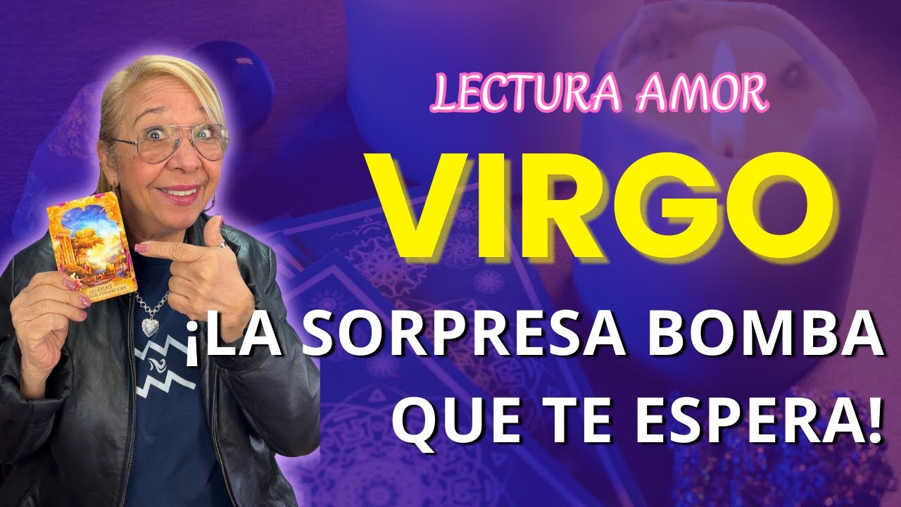 VIRGO! A que no sabes la Sorpresa Bomba que te espera? Si no lo ves no ...