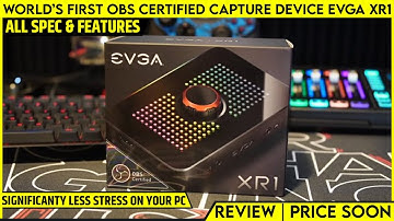 EVGA XR1 OBS Certified Capture Device | Plug-And-Play | Limited Orders | All Spec, Features, Review