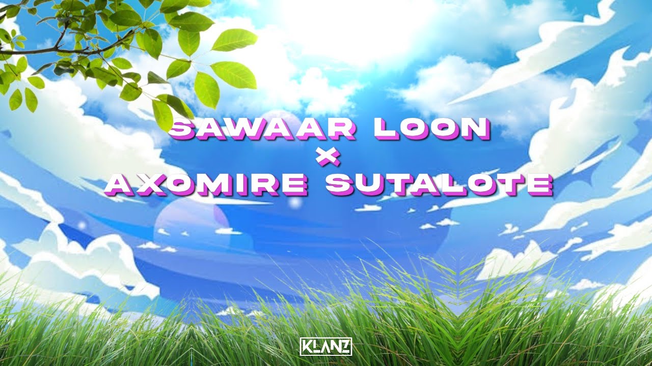 Sawaar Loon x Axomire Sutalote   New Assamese KLANZ Mashup 2023