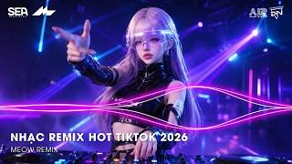 NHẠC REMIX TIKTOK HAY NHẤT 2026 | BXH NHẠC TRẺ REMIX HOT TREND 2026 | NHẠC TREND TIKTOK REMIX 2026