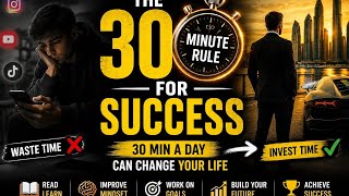 The 30-Minute Rule That Can Change Your Life