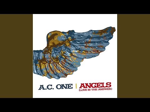 A.C. One — Angels (Love is the Answer) (Reworked Mix)
